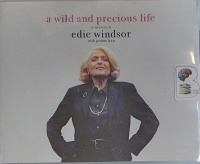 A Wild and Precious Life written by Edie Windsor with Joshua Lyon performed by Donna Postel and Joshua Lyon on Audio CD (Unabridged)
